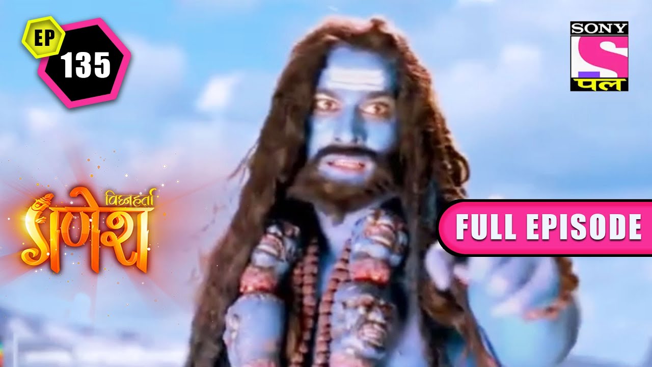 Veer Bhadra's Rage | Vighnaharta Ganesh - Ep 135 | Full Episode | 12 March 2022