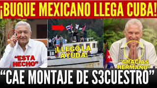 ULTIMA HORA BUQUES MEXICANOS LLEGAN A CUBA, TRUMP FÚRICO. HAY AYUDA DE RUSIA. CANEL ROMPE SILENCIO