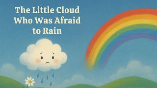 The Little Cloud Who Was Afraid to Rain  Heartwarming Bedtime Story for Kids Guide