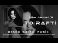 Sahra Ziba Ahmadi To Rafti Remix Celal Ay زیبا احمدی اهنگ تو رفتی 