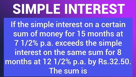 If the simple interest on a certain sum of money for 15 months at 7 1/2% p.a. exceeds the simple int