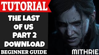 The Last of Us Part 2 Download Tutorial Guide (Beginner) 