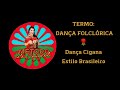 Termo Dança Folclórica - Método Silvia Bragagnolo - Dança Cigana Estilo Brasileiro