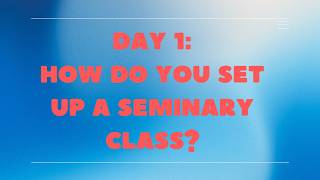 How do you set up an LDS seminary class Day 1 - Old Testament Fall 2026