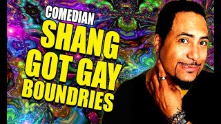 GAY BOUNDARIES- COMEDIAN SHANG