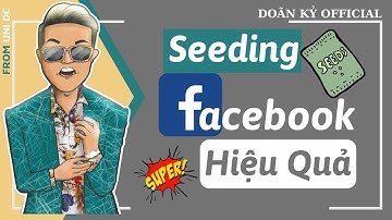 Seeding Facebook hiệu quả - Quảng cáo Facebook I Doãn Kỷ Official