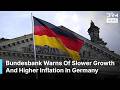 WATCH: Bundesbank Issues Warning As Germany Growth Slips And Inflation Rises | DRM News | AF14
