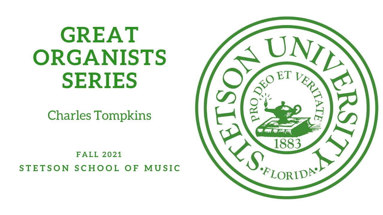 Great Organists at Stetson,  Charles Tompkins, 10/10/2021- Lee Chapel