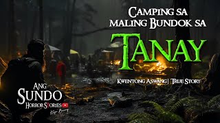 CAMPING SA MALING BUNDOK SA TANAY | Kwentong Aswang | True Story