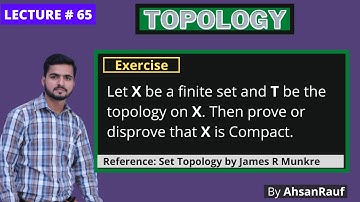 Lecture 65 | Let X be a finite set and T be the topology on X, then X Compact ? | Top. by J.R Munkre