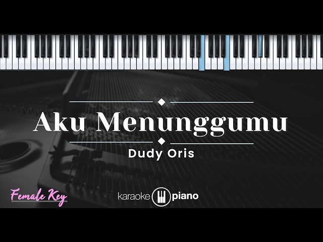 Aku Menunggumu - Dudy Oris (KARAOKE PIANO - FEMALE KEY) class=