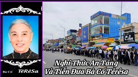 Nghi Thức An Táng Và Tiễn Đưa Bà Cố TêRêSa Tạ Thị Ngọt - Đến Nơi An Nghỉ Cuối Cùng #NguyenThao NT3 |