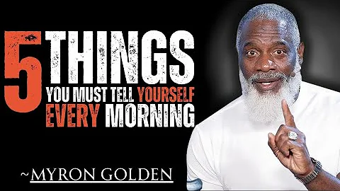 5 Things You MUST Say Every Morning for Success | Myron Golden | The Golden Track