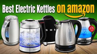 THE Best Electric Kettles ON Amazon BUY RIGHT NOW