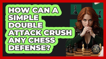 How Can A Simple Double Attack Crush Any Chess Defense? - The Chess Codex
