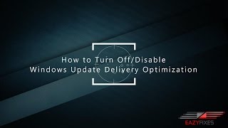 How to Turn off/ Disable Windows Update Delivery Optimization