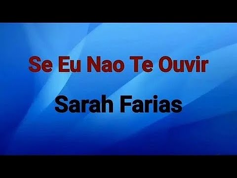 Se Eu Não Te Ouvir (Sarah Farias)