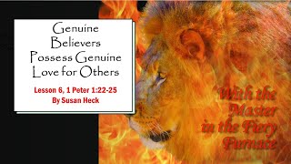 1 Peter Lesson 6 – Genuine Believers Possess Genuine Love for Others 1 Peter 1:22-25