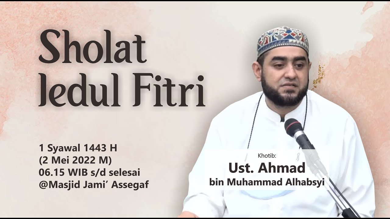 🔴Sholat Iedul Fitri 1 Syawal 1443 H | Khotib | Ustadz Ahmad Alhabsyi 2/5/2022