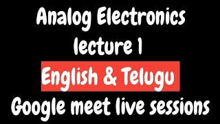 Analog electronics lecture 1 Eng&Telugu ( Google meet live session )