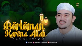 Download Lagu FRIENDS FOR THE SAKE OF ALLAH || AL MAHABBAH WALISONGO || VOC. HABIB ALWI AL MAGHROBI MP3