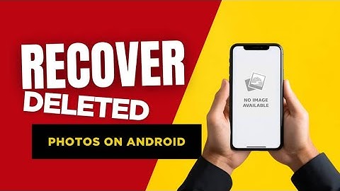 2 Easy Ways to Recover Deleted Photos on Android 2025