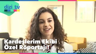 Kardeşlerim ekibinde, kamera arkasında neler yaşanıyor? -Dizi Tv 724. Bölüm