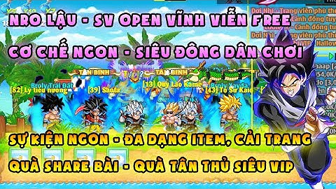 NRO LẬU | open vĩnh viễn free cực sốc, nhiều tính năng mới lạ | Siêu đông dân, tân thủ quà khủng