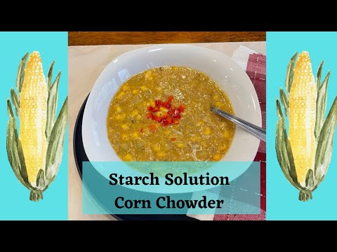 STARCH SOLUTION CREAMY CORN CHOWDER (OIL FREE, FAT FREE, VEGAN, WFPB, GLUTEN FREE)