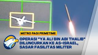 Operasi 'Ya Ali Bin Abi Thalib' Tembak Jatuh 13 Drone As-Israel - [Metro Pagi Primetime]