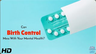 Why Does Birth Control Mess With My Mood? Explained!