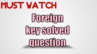 Foreig key | Solved question | Example |  DBMS | Part 2