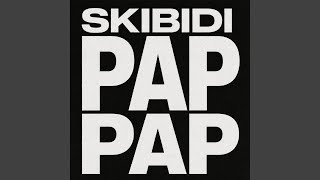 SKIBIDI PAP PAP