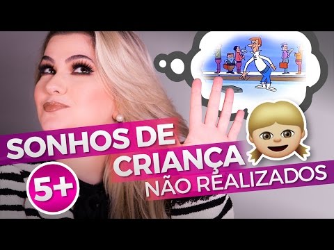 5+  SONHOS DE INFÂNCIA FRUSTRADOS POR ALICE SALAZAR