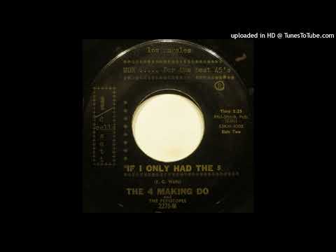 The Periscopes — The 4 Making Do & the Periscopes – "If I Only Had the $" (1965)
