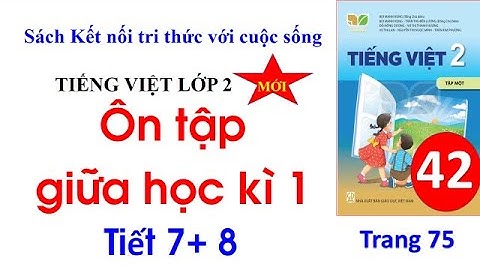Tiếng Việt lớp 2 sách kết nối tri thức với cuộc sống|  Ôn tập giữa học kì 1|tiết 7,8 Trang 75|Cô Thu