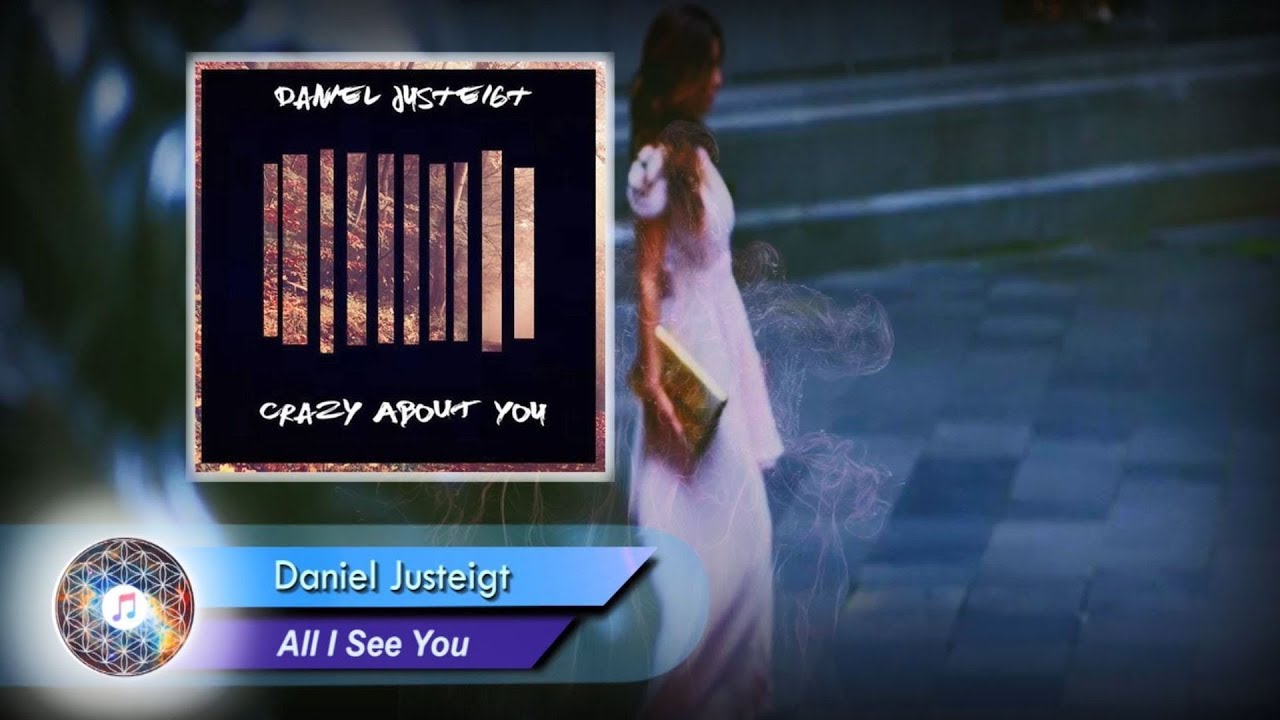 Daniel Justeigt - All I See You