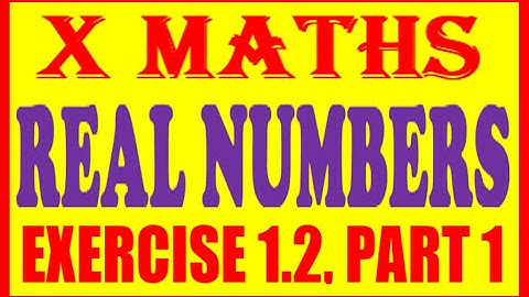 AP X NEW MATHS TEXT BOOK REAL NUMBERS EXERCISE 1.2 PART1