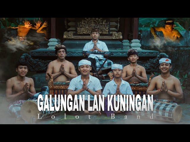 GALUNGAN & KUNINGAN  LOLOT BAND (COVER) class=