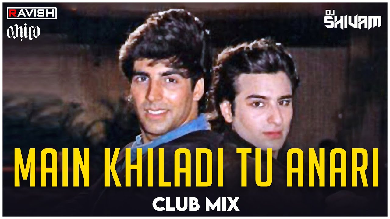 Main Khiladi Tu Anari 1994  Club Mix  Akshay Kumar Saif Ali  DJ Ravish DJ Chico  DJ Shivam