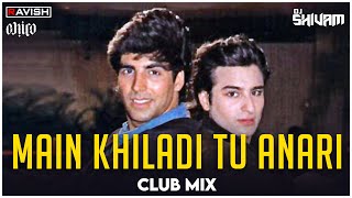 Main Khiladi Tu Anari (1994) | Club Mix | Akshay Kumar, Saif Ali | DJ Ravish, DJ Chico & DJ Shivam Thumb