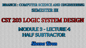 Module 3 - Lecture 4 - Half Subtractor || Sheena Kiran
