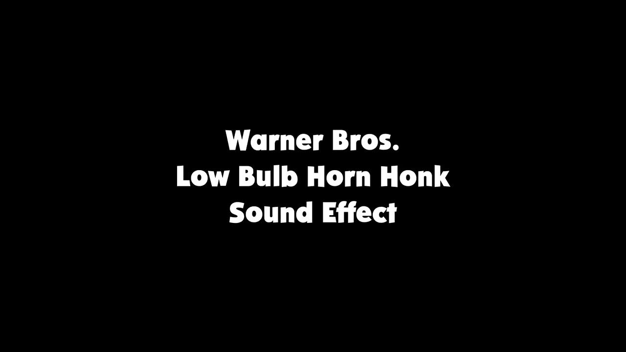 WB Low Bulb Horn Honk SFX YouTube