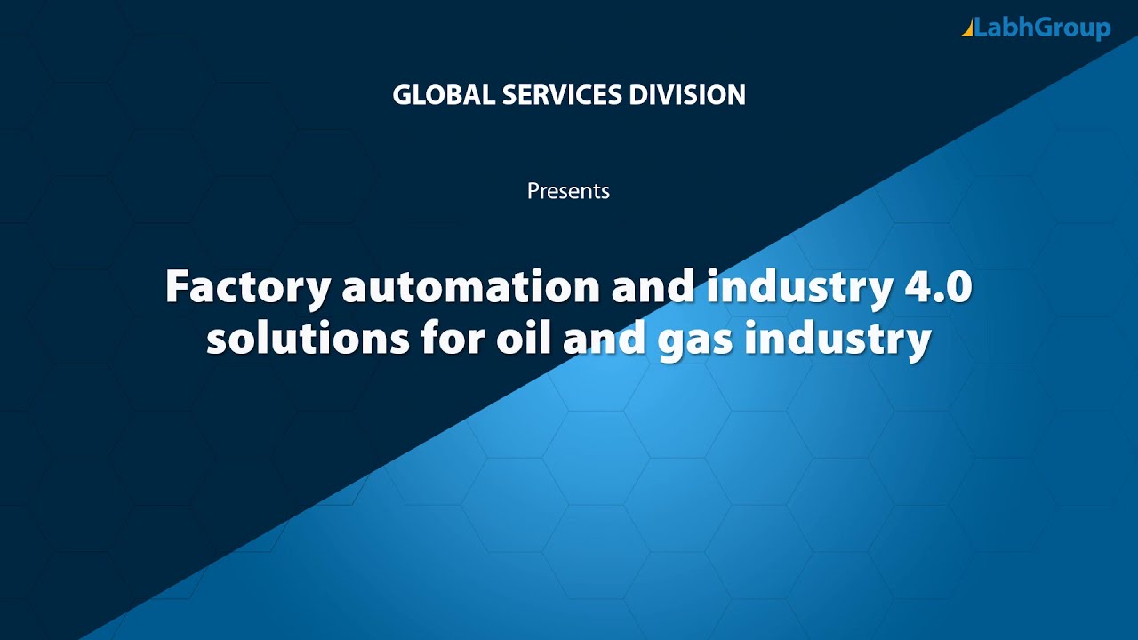 Factory automation and industry 4.0 solutions for oil and gas industry