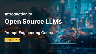 Open Source Large Language Models & Prompt Engineering with Meta Llama | Part 7