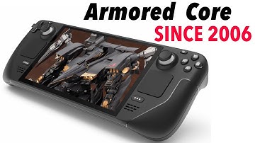 Can Steam Deck play All ARMORED CORE Games Since 2006?