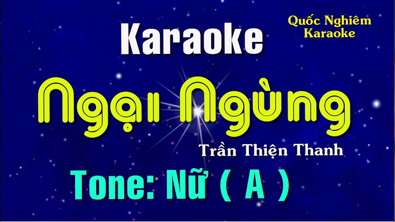 Karaoke - NGẠI NGÙNG - Tone: Nữ ( A ) st: Trần Thiện Thanh