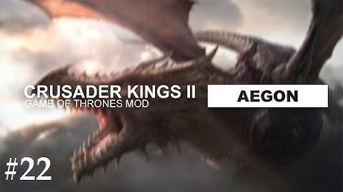 Crusader Kings 2: Game of thrones mod- Aegon #22