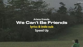 (Speed up) Ariana Grande - we can't be friends (wait for your love) lyrics and terjemahan Indonesia