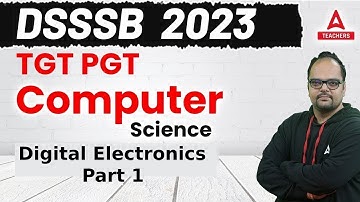 DSSSB TGT Vacancy 2023 | DSSSB TGT Computer Science | Digital Electronics Part 1 | By  Neeraj sir